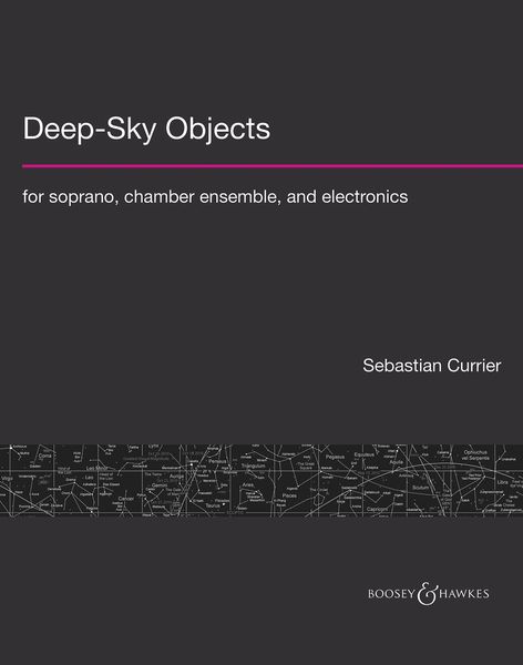 Deep-Sky Objects : For Soprano, Chamber Ensemble and Electronics (2011).