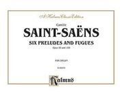 Six Preludes and Fugues, Op. 99 and 109 : For Organ.