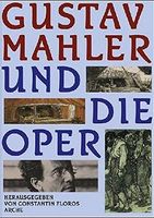 Gustav Mahler und Die Oper / edited by Constantin Floros.