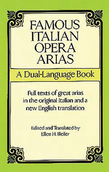 Famous Italian Opera Arias : A Dual Language Book / edited and translated by E. H. Bleiler.