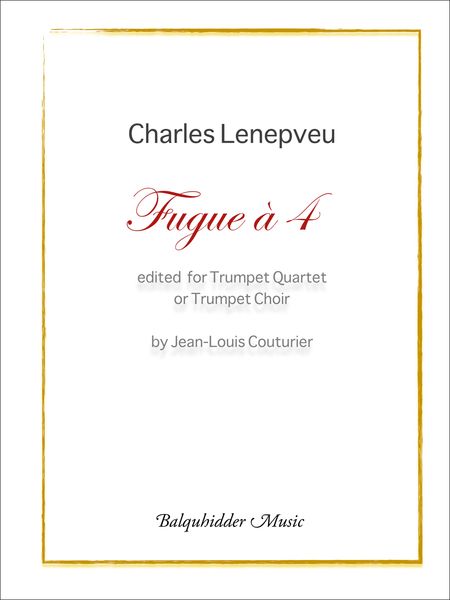 Fugue A 4 : For Trumpet Quartet Or Trumpet Choir / edited by Jean-Louis Couturier.