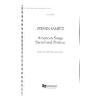 American Songs, Sacred and Profane : For Baritone Solo, SATB Chorus, and Orchestra.