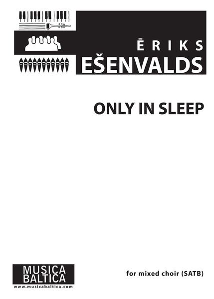 Only In Sleep : For Solo Voice, SSAATTBB and Percussion (Suspended Cymbal) (2010).