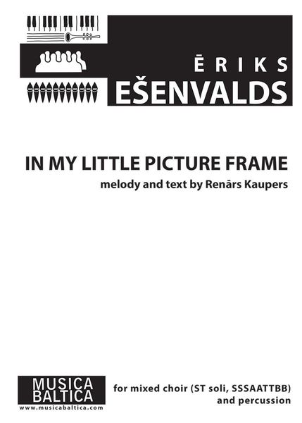 In My Little Picture Frame : For St Soli, SSSAATTBB and Percussion (2010).