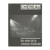 Voies De La Création Théâtrale, XIV : Chéreau.