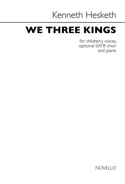 We Three Kings : For Children's Voices, Optional SATB and Piano.