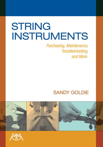 String Instruments : Purchasing, Maintenance, Troubleshooting, and More.