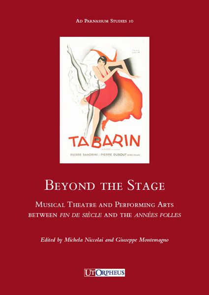 Beyond The Stage : Musical Theatre and Performing Arts Between Fin De Siècle and The Années Folles.