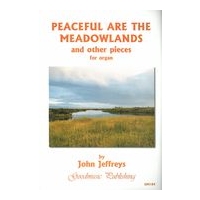 Peaceful Are The Meadowlands, and Other Pieces : For Organ.