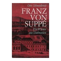 Franz von Suppé : Ein Wiener Aus Dalmatien.