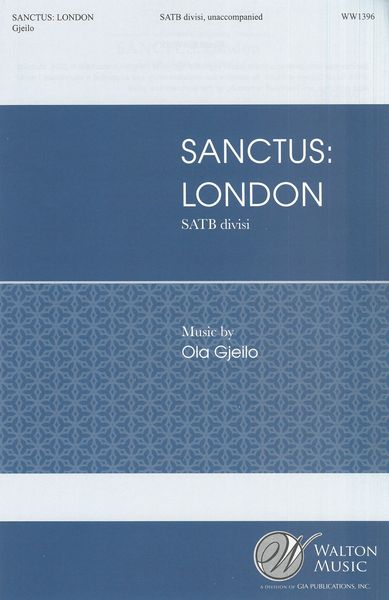 Sanctus: London : For SATB Divisi A Cappella.