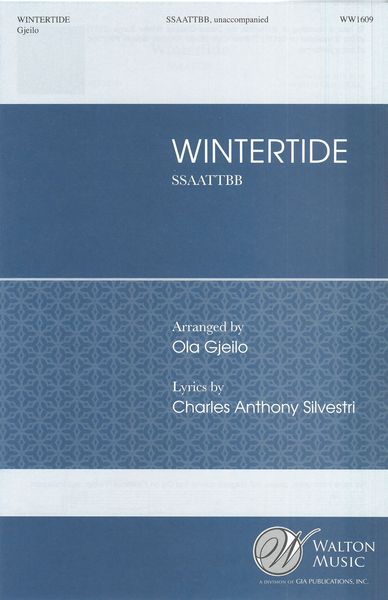 Wintertide : For SSAATTBB A Cappella / Text by Charles Anthony Silvestri.