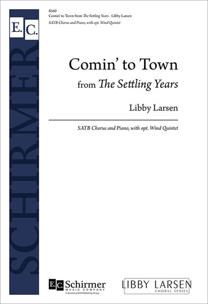 Settling Years: 1. Comin' To Town : For SATB, Wind Quintet and Piano.