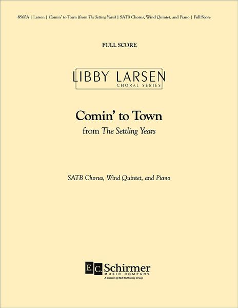 The Settling Years: 1. Comin' To Town : For SATB, Wind Quintet and Piano.