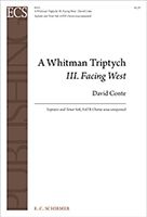 Whitman Triptych III - Facing West : For Soprano and Tenor Soli and SATB Chorus Unaccompanied.