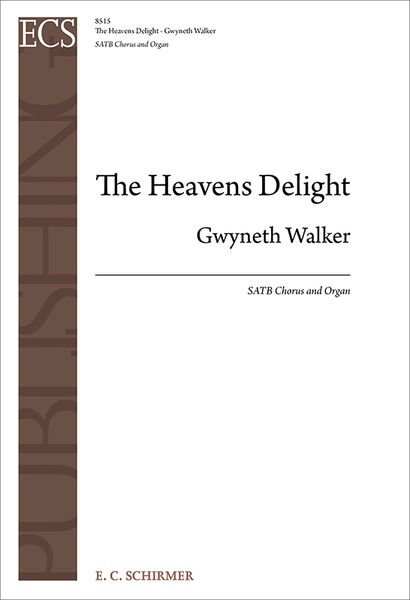 Heavens Delight : For SATB Chorus and Organ (2013).