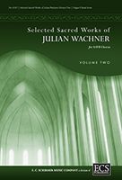 Selected Sacred Works of Julian Wachner, Volume 2 : For SATB, Piano, Opt. Brass, Harp, Perc, Organ.