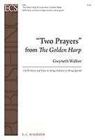 Two Prayers From The Golden Harp : For SATB and Piano Or String Orchestra Or String Quartet.