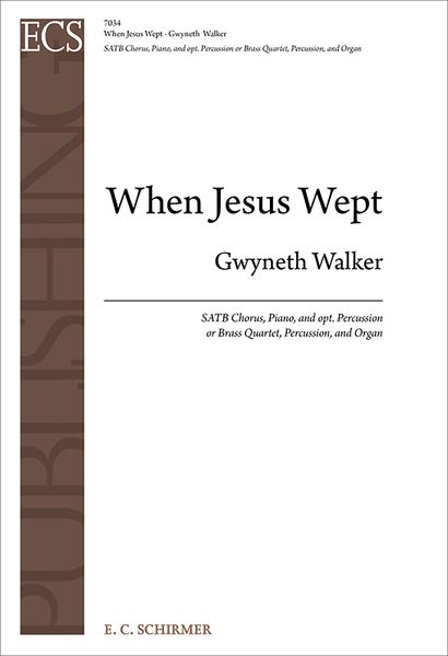 When Jesus Wept : For SATB, Piano & Opt. Percussion, Or Brass Quartet, Percussion and Organ.