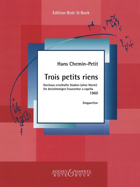 Trois Petits Riens : Durchaus Ernsthalfte Studien (Ohne Worte) Für Dreistimmigen Frauenchor (1960).