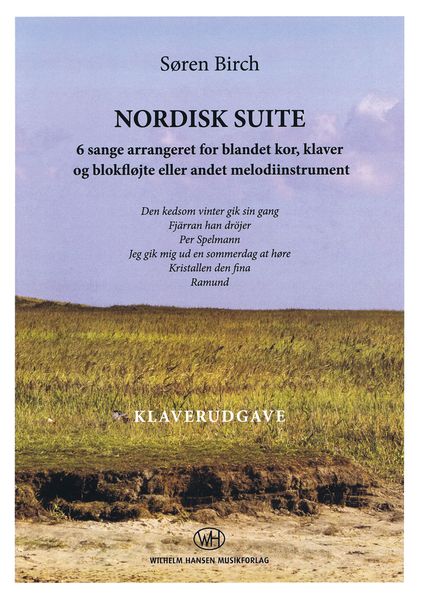 Nordisk Suite : 6 Sange Arrangeret For Blandet Kor, Klaver Og Blokfløjte Eller Andet Instrument.