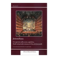 Jommelliana : Un Operista Sulla Scena Capitolina - Studi Sul Periodo Romano Di Niccolò Jommelli.