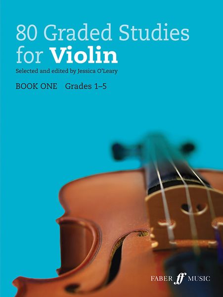 80 Graded Studies For Violin, Book 1 : Grades 1-5 / Selected and edited by Jessica O'Leary.