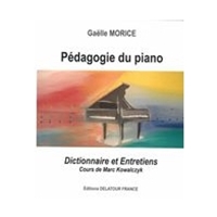 Pédagogie Du Piano : Dictionnaire Et Entretiens - Cours De Marc Kowalczyk.