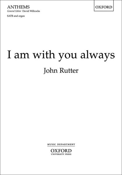 I Am With You Always : For SATB and Organ.