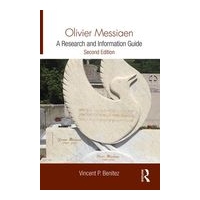 Oliver Messiaen : A Research and Information Guide - Second Edition.