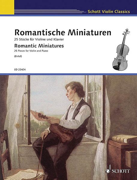 Romantische Miniaturen = Romantic Miniatures : 25 Pieces For Violin and Piano / Ed. Wolfgang Birtel.