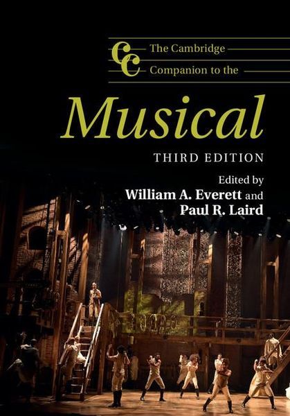 Cambridge Companion To The Musical : 3rd Edition / Ed. by William A. Everett and Paul R. Laird.