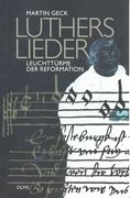 Luthers Lieder : Leuchttürme der Reformation.