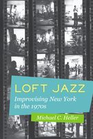 Loft Jazz : Improvising New York In The 1970s.