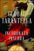 Global Tarantella : Reinventing Southern Italian Folk Music and Dances.