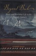 Beyond Bach : Music and Everyday Life In The Eighteenth Century.