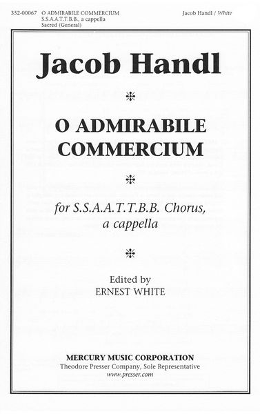 O Admirabile Commercium : For SSAATTBB A Cappella / Ed. Ernest White.