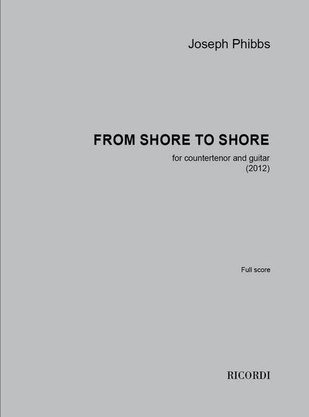 From Shore To Shore : For Countertenor and Guitar (2012).