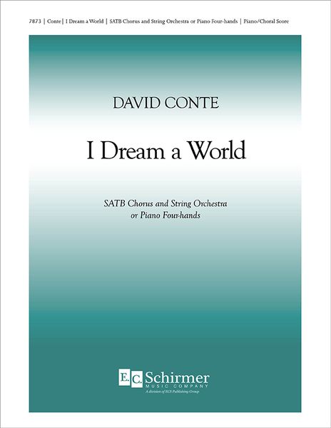 I Dream A World : For SATB Chorus and String Orchestra Or Piano Four-Hands (2011).