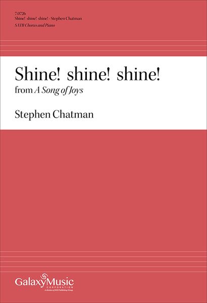 Shine! Shine! Shine!, From A Song of Joys : For SATB Chorus and Piano.