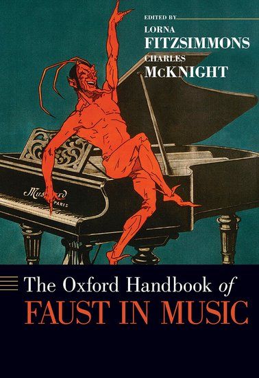 The Oxford Handbook of Faust In Music / edited by Lorna Fitzsimmons and Charles McKnight.