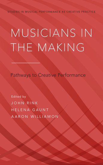 Musicians In The Making : Pathways To Creative Performance.