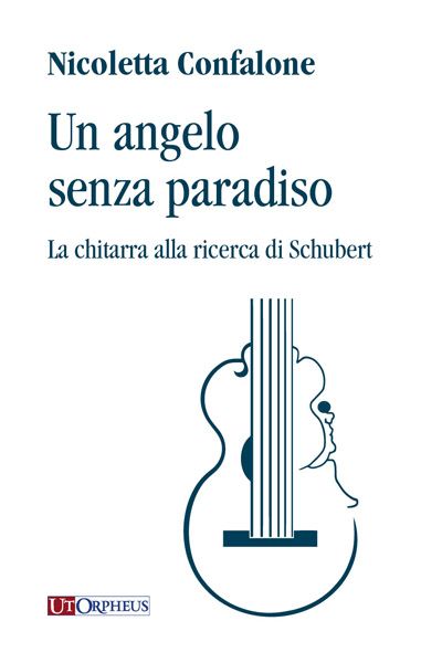 Angelo Senza Paradiso : La Chitarra Alla Ricerca Di Schubert.