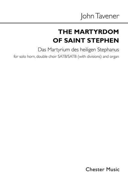 Martyrdom of Saint Stephen : For Solo Horn, Double Choir SATB/SATB (With Divisions) and Organ.