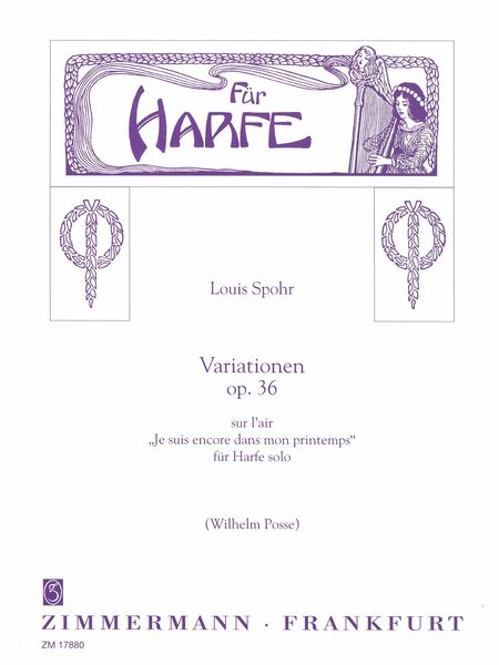 Variationen, Op. 36 - Sur l'Air Je Suis Encore Dans Mon Printemps : Für Harfe Solo / Wilhelm Posse.