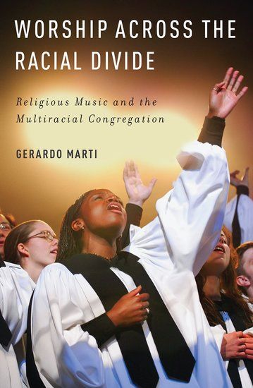 Worship Across The Racial Divide : Religious Music and The Multiracial Congregation.