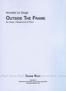 Outside The Frame : For Voice, Vibraphone and Piano.