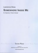 Somewhere Inside Me : For Soprano, Flute and Guitar (1981).