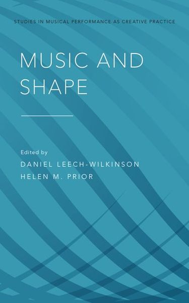 Music and Shape / Ed. Daniel Leech-Wilkinson and Helen M. Prior.