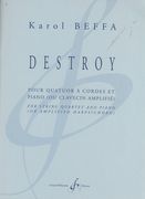 Destroy : Pour Quatuor A Cordes Et Piano (Ou Clavecin Amplifié).